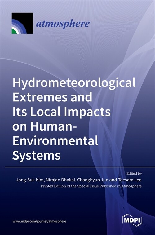 Hydrometeorological Extremes and Its Local Impacts on Human-Environmental Systems (Hardcover)