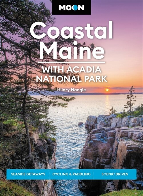 Moon Coastal Maine: With Acadia National Park: Seaside Getaways, Cycling & Paddling, Scenic Drives (Paperback, 8)