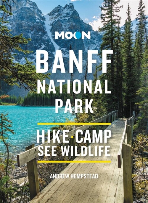Moon Banff National Park: Scenic Drives, Wildlife, Hiking & Skiing (Paperback, 4)