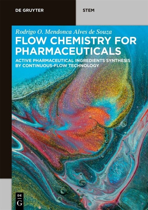 Flow Chemistry for Pharmaceuticals: Active Pharmaceutical Ingredients Synthesis by Continuous-Flow Technology (Paperback)