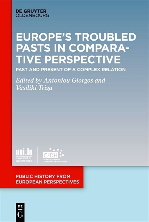 Europes Troubled Pasts in Comparative Perspective: Past and Present of a Complex Relation (Hardcover)