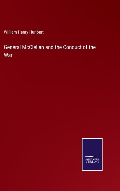General McClellan and the Conduct of the War (Hardcover)