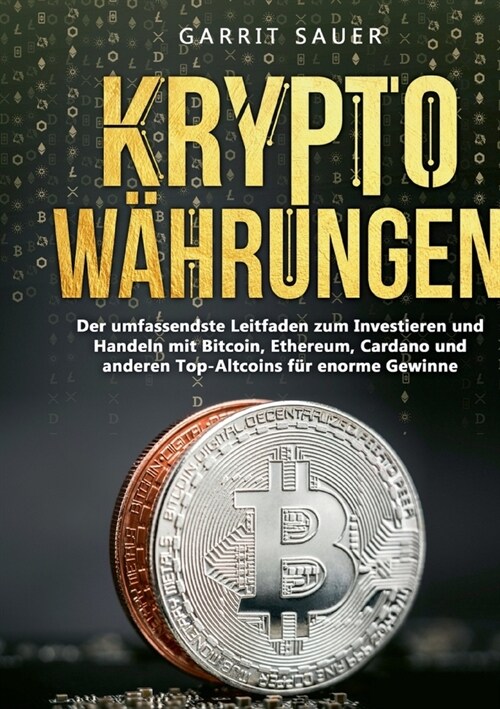 Kryptow?rungen: Der umfassendste Leitfaden zum Investieren und Handeln mit Bitcoin, Ethereum, Cardano und anderen Top-Altcoins f? eno (Paperback)