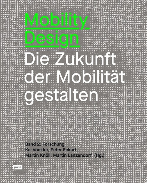 Mobility Design: Die Zukunft Der Mobilit? Gestalten Band 2: Forschung (Paperback)