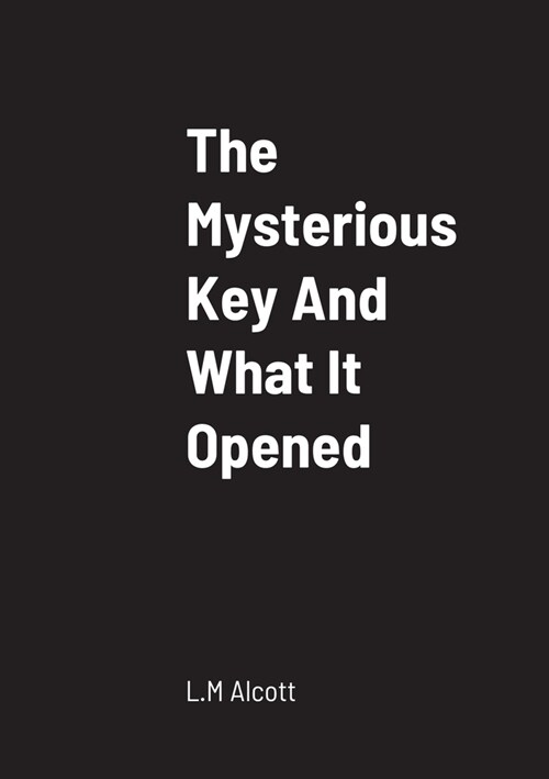 The Mysterious Key And What It Opened (Paperback)