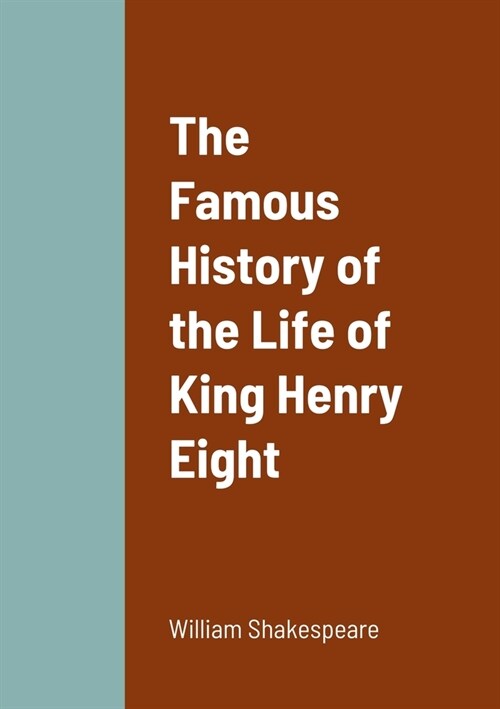 The Famous History of the Life of King Henry Eight (Paperback)