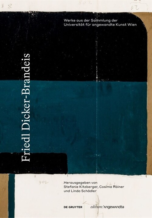 Friedl Dicker-Brandeis: Werke Aus Der Sammlung Der Universit? F? Angewandte Kunst Wien (Hardcover)
