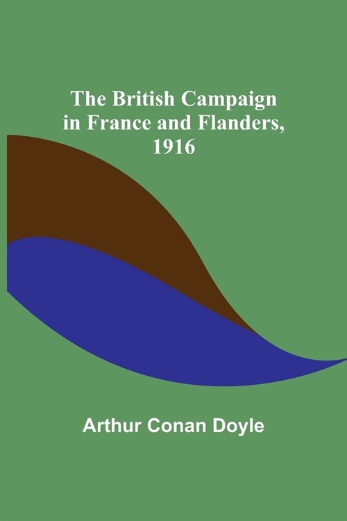 The British Campaign in France and Flanders, 1916 (Paperback)