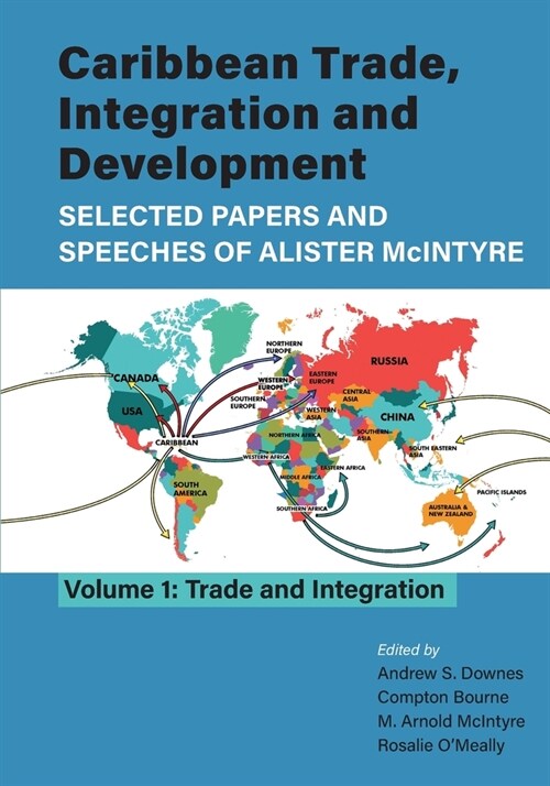 Caribbean Trade, Integration and Development - Selected Papers and Speeches of Alister McIntyre (Vol. 1): Trade and Integration (Paperback)
