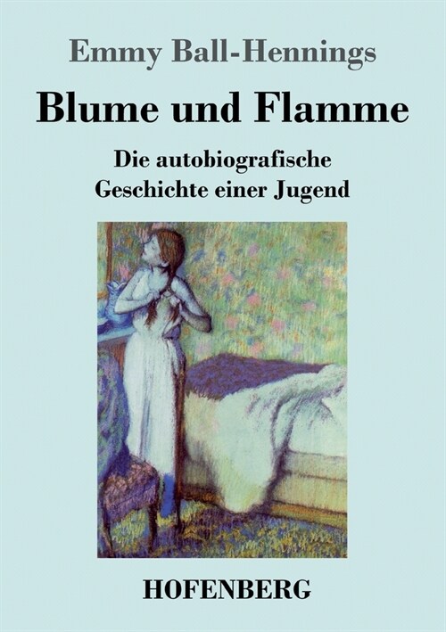 Blume und Flamme: Die autobiografische Geschichte einer Jugend (Paperback)