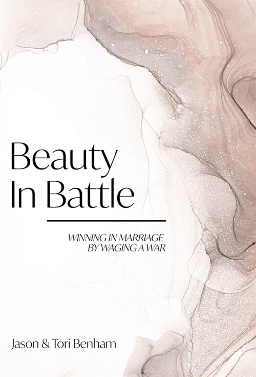Beauty in Battle: Winning in Marriage by Waging a War (Hardcover)