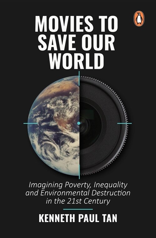 Movies to Save Our World: Imagining Poverty, Inequality and Environmental Destruction in the 21st Century (Paperback)