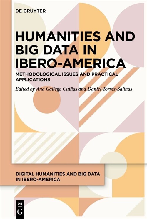 Humanities and Big Data in Ibero-America: Theory, Methodology and Practical Applications (Hardcover)