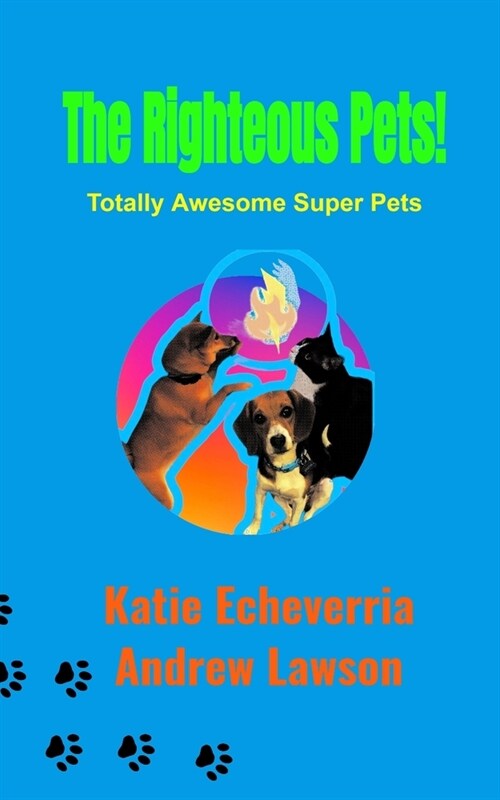 The Righteous Pets: Totally Awesome Super Pets (Paperback)