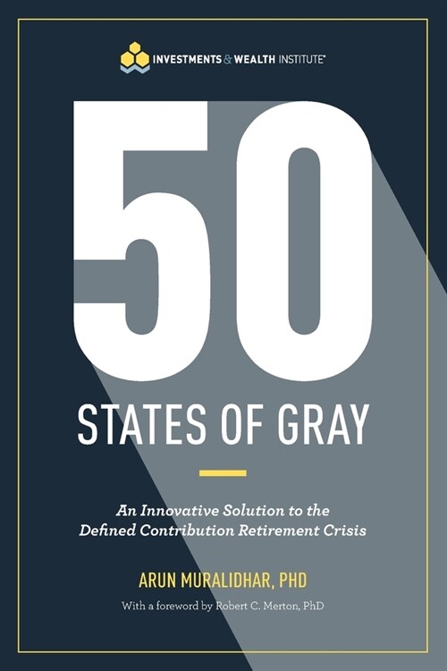 50 States of Gray: An Innovative Solution to the Defined Contribution Retirement Crisis (Paperback)