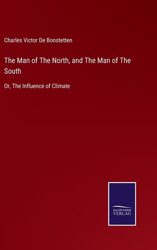 The Man of The North, and The Man of The South: Or, The Influence of Climate (Hardcover)