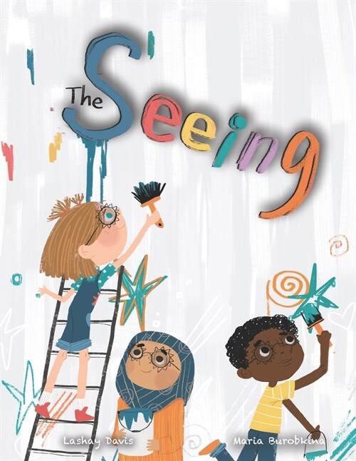 The Seeing: Inspiring Picture Book About Diversity, Friendship and Racism (Paperback)