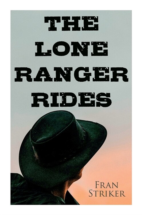 The Lone Ranger Rides: Western Novel (Original Inspiration Behind the Disney Movie) (Paperback)