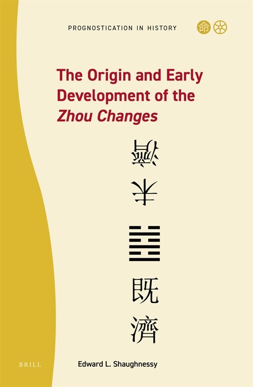 The Origin and Early Development of the Zhou Changes (Hardcover)