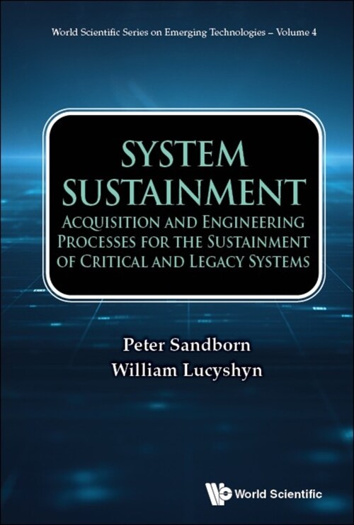 System Sustainment: Acquisition and Engineering Processes for the Sustainment of Critical and Legacy Systems (Hardcover)