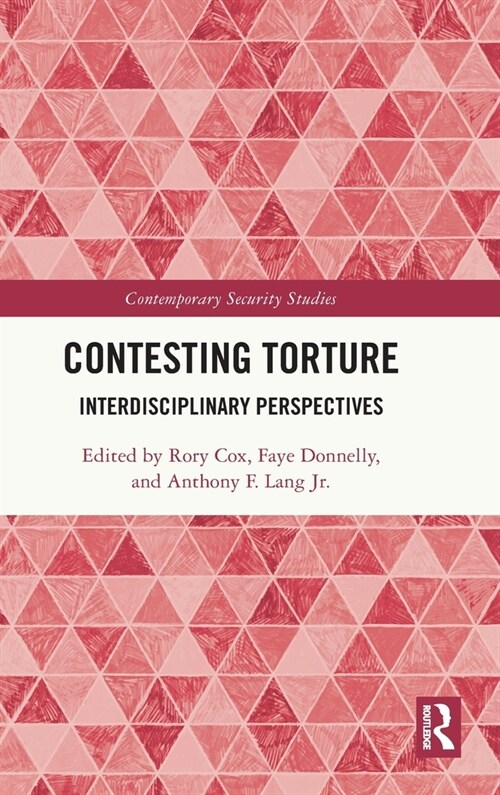 Contesting Torture : Interdisciplinary Perspectives (Hardcover)