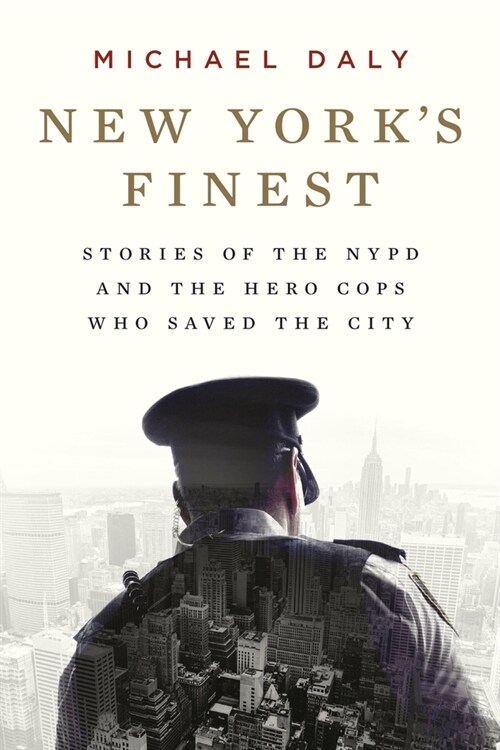 New Yorks Finest: Stories of the NYPD and the Hero Cops Who Saved the City (Paperback)