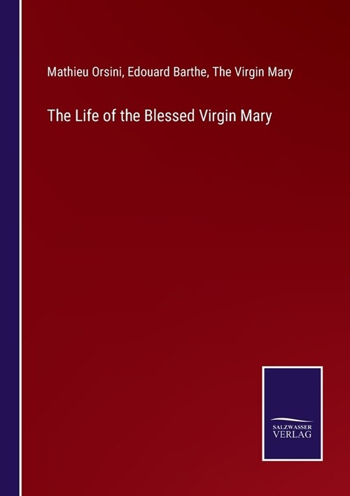 The Life of the Blessed Virgin Mary (Paperback)