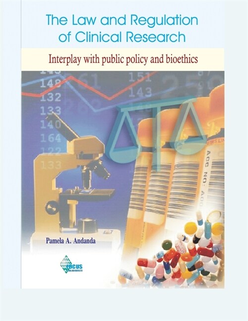 The Law and Regulation of Clinical Research: Interplay with public policy and bioethics (Paperback)