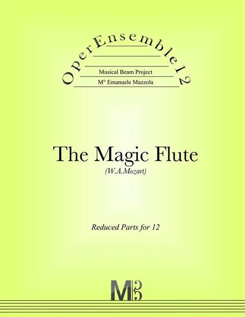 OperEnsemble12, The Magic Flute (W.A.Mozart): Reduced Parts for 12 (Paperback)