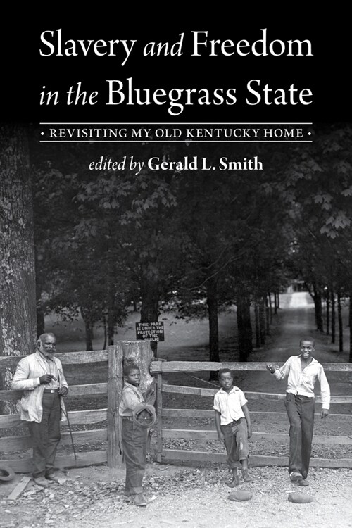 Slavery and Freedom in the Bluegrass State: Revisiting My Old Kentucky Home (Hardcover)