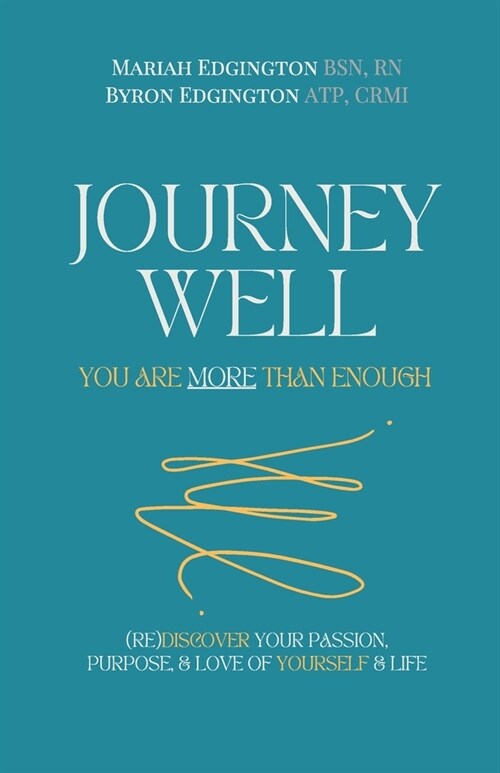 Journey Well, You Are More Than Enough: (RE)Discover Your Passion, Purpose, & Love of Yourself & Life (Paperback)