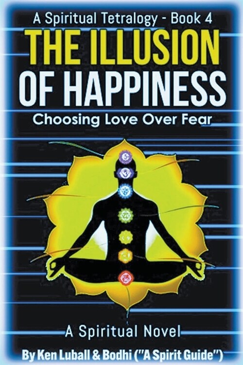The Illusion of Happiness: Choosing Love Over Fear (Paperback)