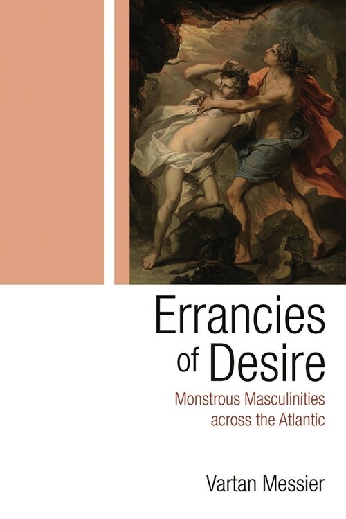 Errancies of Desire: Monstrous Masculinities Across the Atlantic (Hardcover)