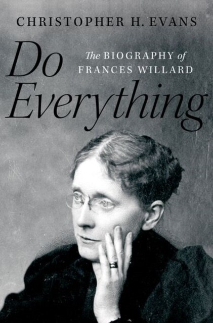 Do Everything: The Biography of Frances Willard (Hardcover)