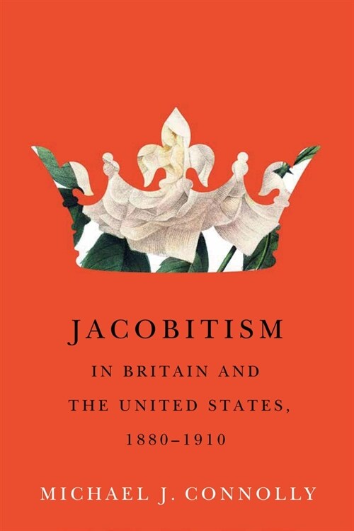 Jacobitism in Britain and the United States, 1880-1910: Volume 6 (Hardcover)