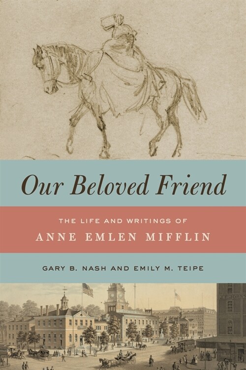 Our Beloved Friend: The Life and Writings of Anne Emlen Mifflin (Hardcover)