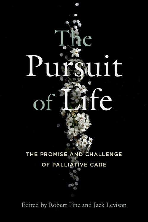 The Pursuit of Life: The Promise and Challenge of Palliative Care (Hardcover)