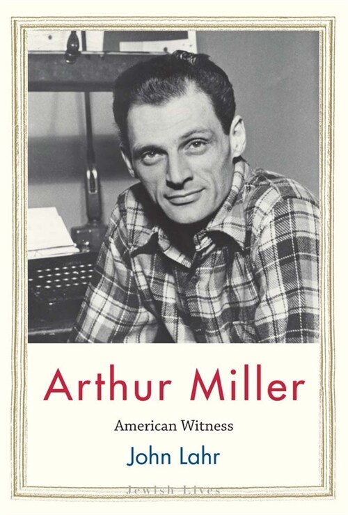 Arthur Miller: American Witness (Hardcover)