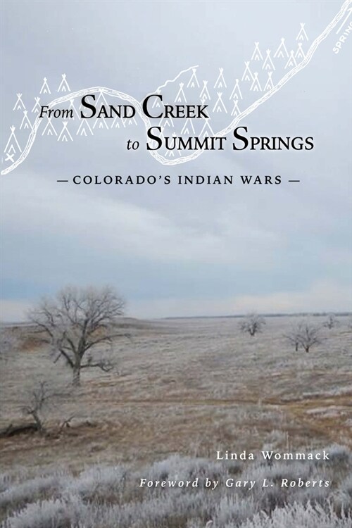 From Sand Creek to Summit Springs: Colorados Indian Wars (Paperback)