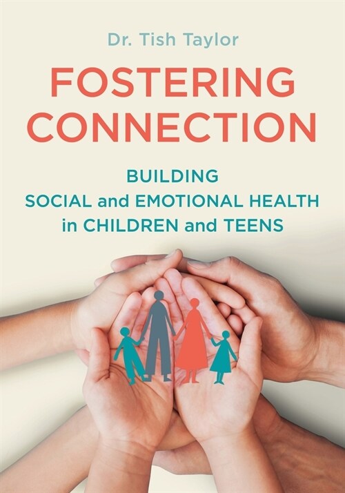 Fostering Connection: Building Social and Emotional Health in Children and Teens (Paperback)