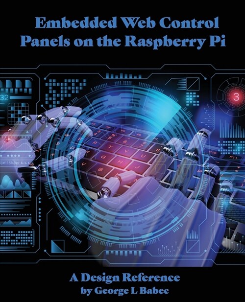 Embedded Web Control Panels on the Raspberry Pi: A Design Reference (Paperback)