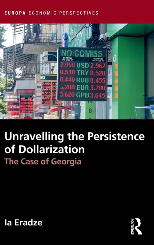 Unravelling The Persistence of Dollarization : The Case of Georgia (Hardcover)