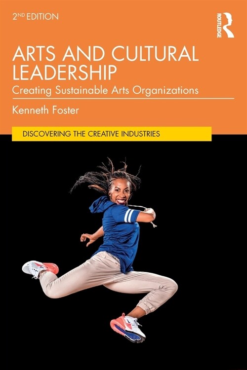 Arts and Cultural Leadership : Creating Sustainable Arts Organizations (Paperback, 2 ed)