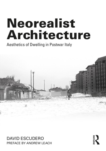 Neorealist Architecture : Aesthetics of Dwelling in Postwar Italy (Paperback)