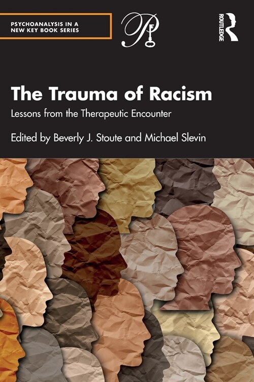 The Trauma of Racism : Lessons from the Therapeutic Encounter (Paperback)