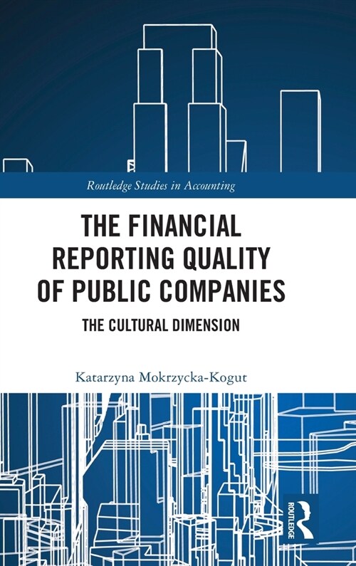 The Financial Reporting Quality of Public Companies : The Cultural Dimension (Hardcover)