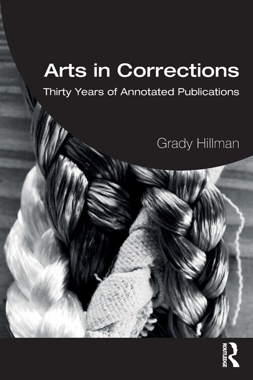 Arts in Corrections : Thirty Years of Annotated Publications (Paperback)