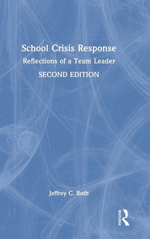 School Crisis Response : Reflections of a Team Leader (Hardcover, 2 ed)