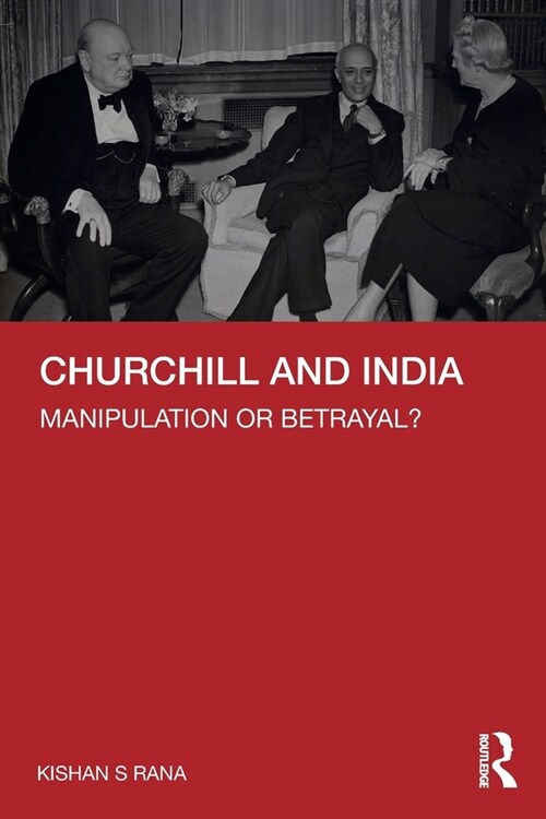 Churchill and India : Manipulation or Betrayal? (Paperback)