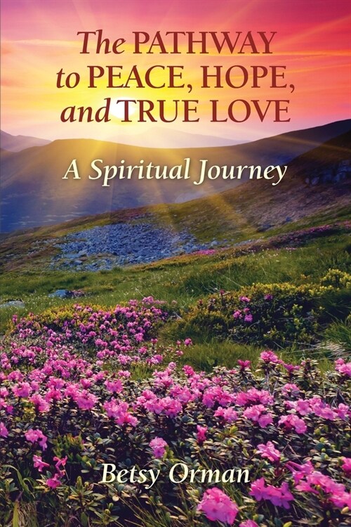 The Pathway to Peace, Hope, and True Love (Paperback)